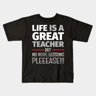 School of Life 3 - Life Lesson - Funny Life Quotes Kids T-Shirt